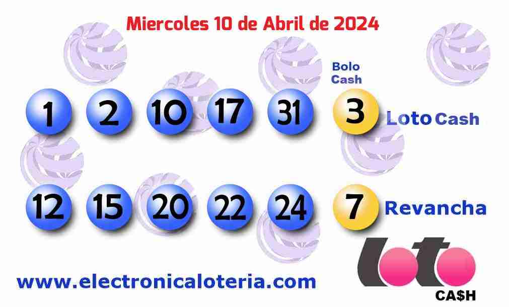 Loto Cash y Revancha del Miércoles 10 de Abril de 2024