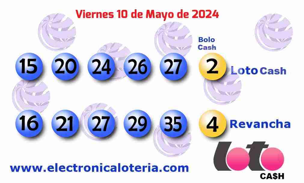 Loto Cash y Revancha del Viernes 10 de Mayo de 2024