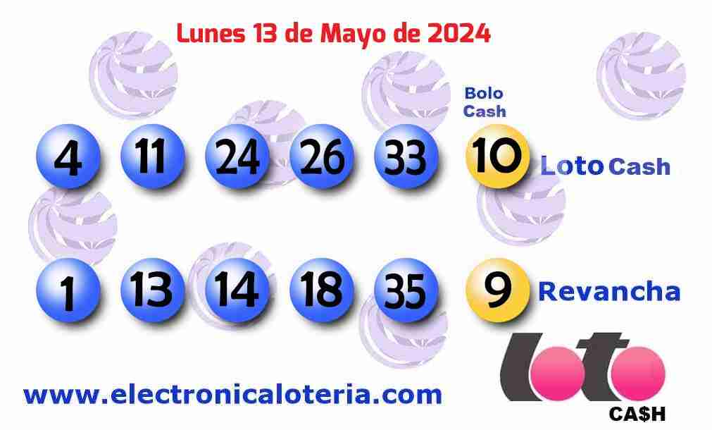 Loto Cash y Revancha del Lunes 13 de Mayo de 2024