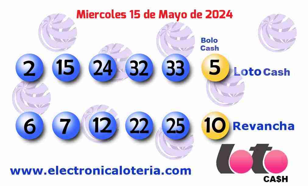 Loto Cash y Revancha del Miércoles 15 de Mayo de 2024