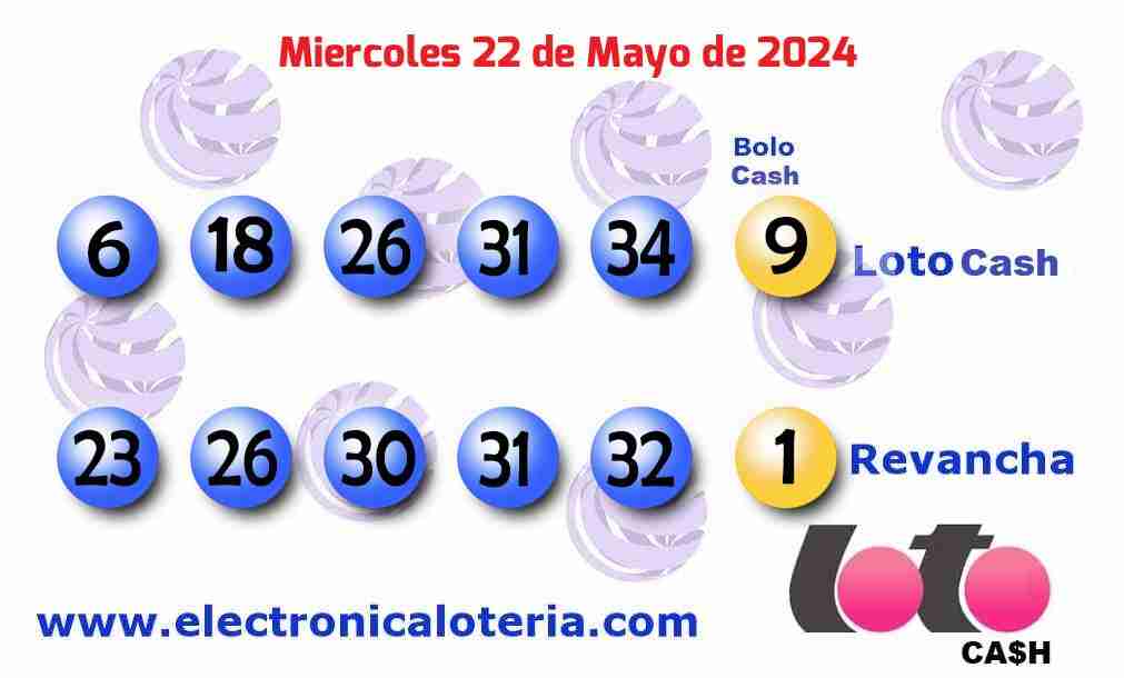 Loto Cash y Revancha del Miércoles 22 de Mayo de 2024