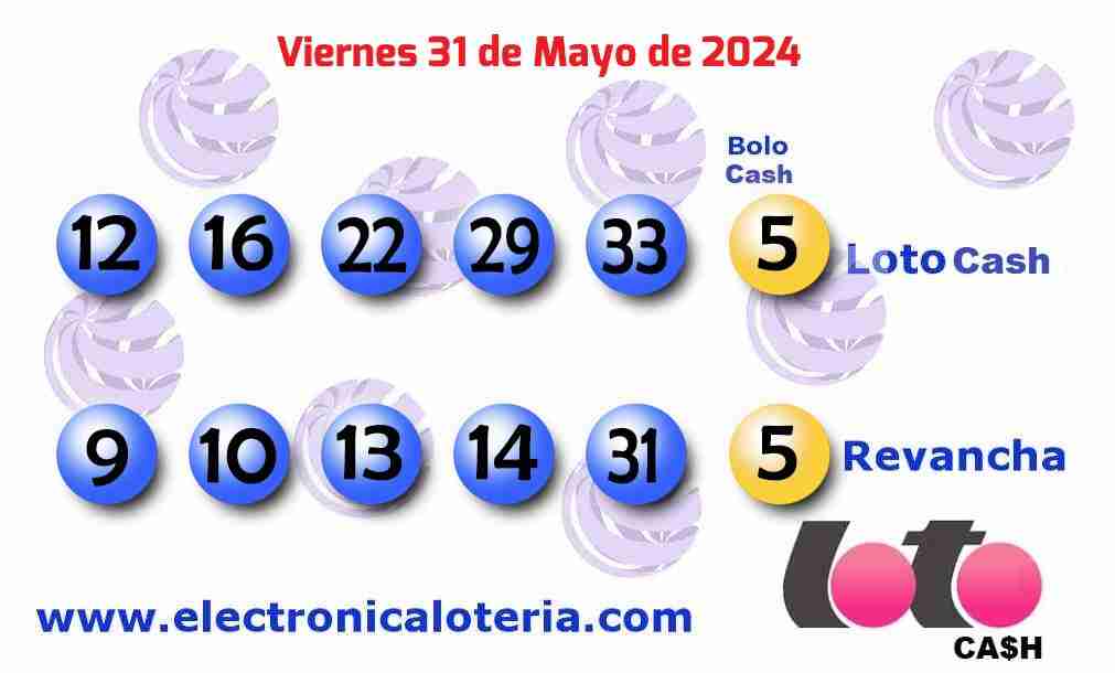 Loto Cash y Revancha del Viernes 31 de Mayo de 2024