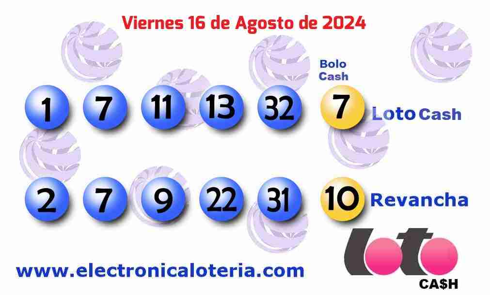 Loto Cash y Revancha del Viernes 16 de Agosto de 2024