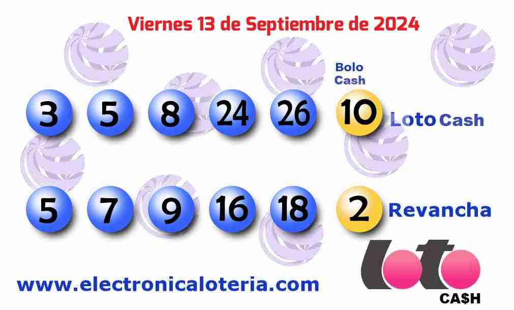 Loto Cash y Revancha del Viernes 13 de Septiembre de 2024