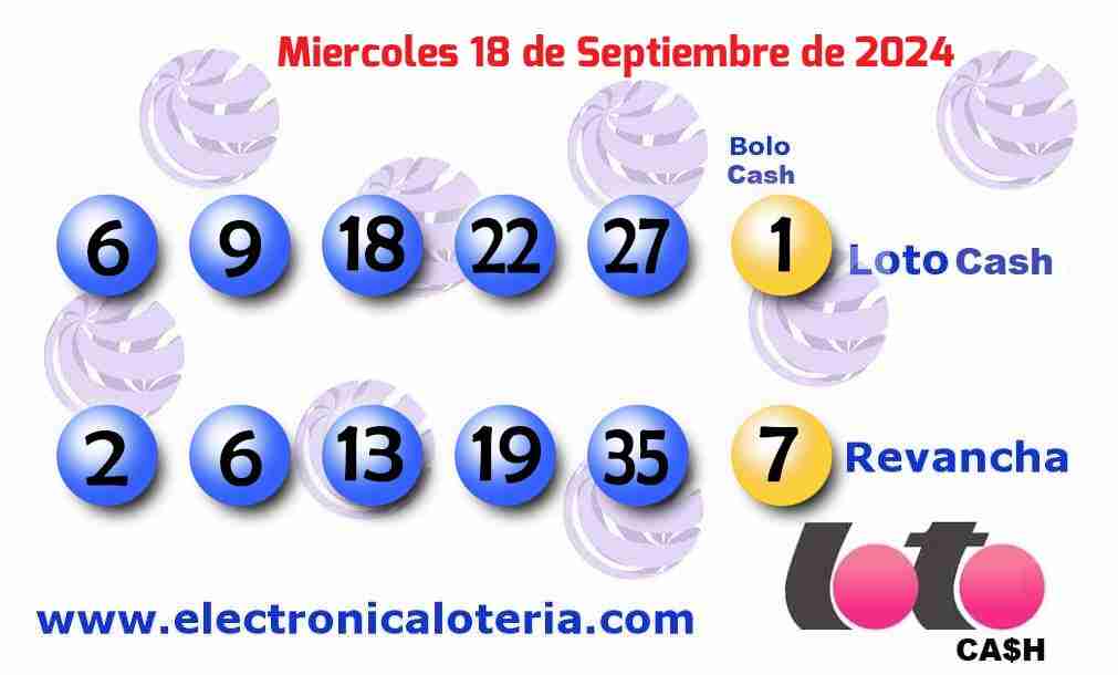 Loto Cash y Revancha del Miércoles 18 de Septiembre de 2024