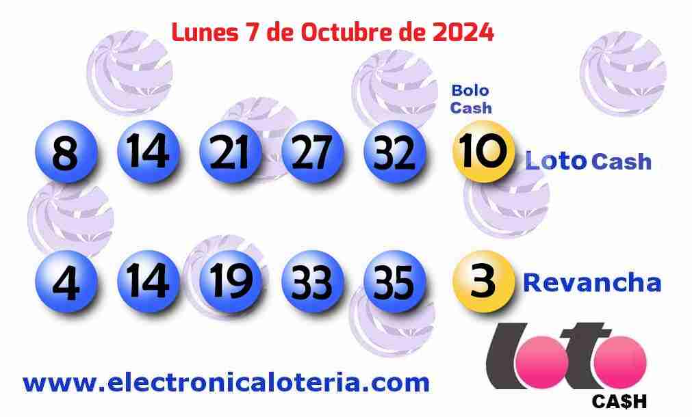 Loto Cash y Revancha del Lunes 7 de Octubre de 2024